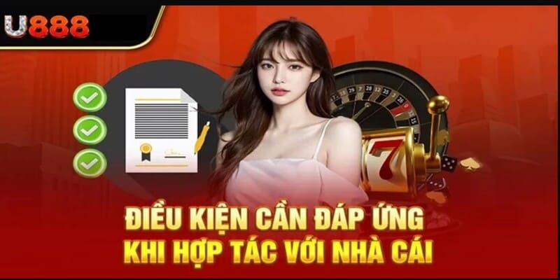 Một số điều kiện cần đáp ứng để hợp tác với nhà cái