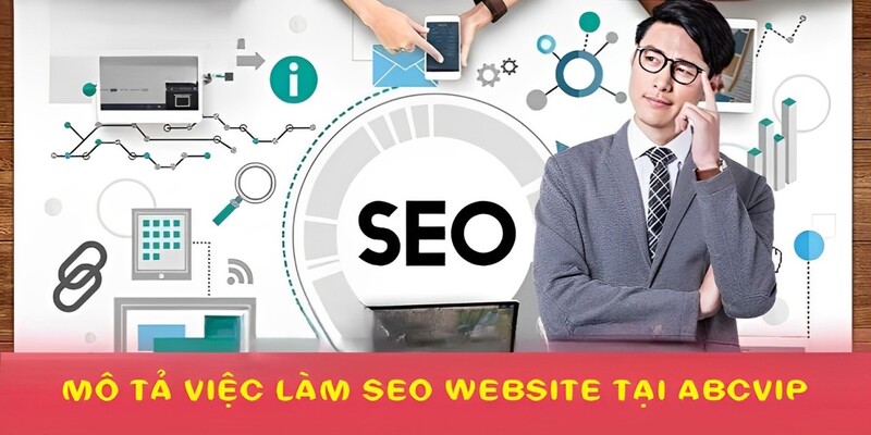 Chi tiết việc làm SEO Website tại ABCVIP