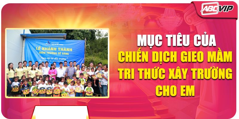 Mục đích chính của chiến dịch gieo mầm tri thức tại ABCVIP